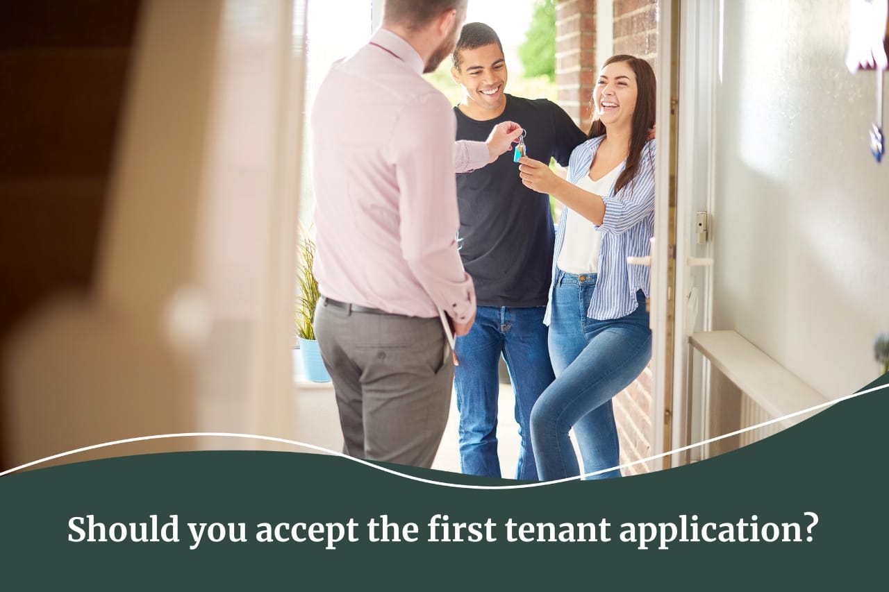 Should you accept the first tenant application | Fall Real Estate can help make finding a tenant a breeze.