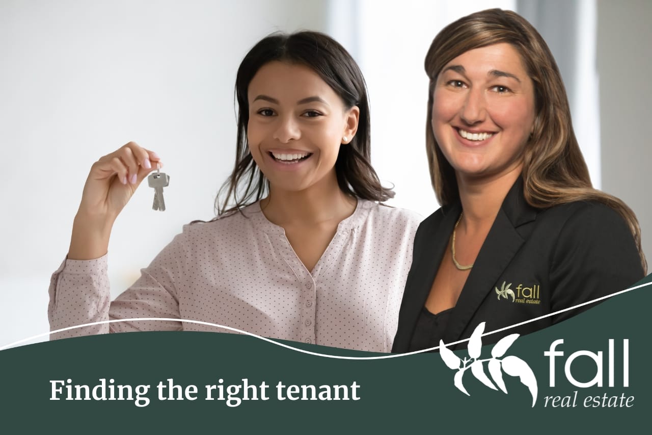 Fall Real Estate can help you find the right tenant.