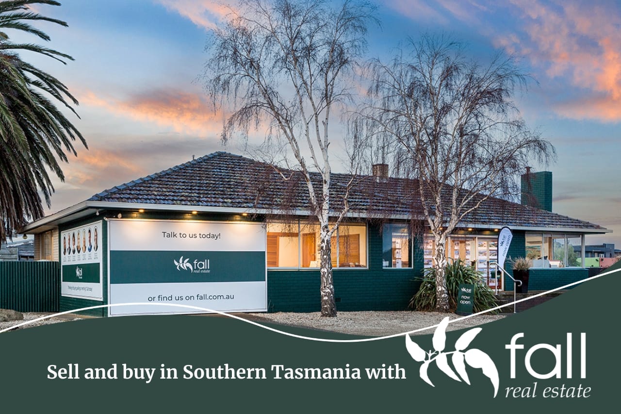 Buy and sell with Fall Real Estate in Southern Tasmania